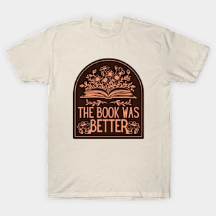 The Book Was Better T-Shirt